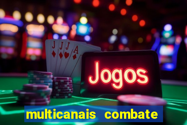 multicanais combate ao vivo